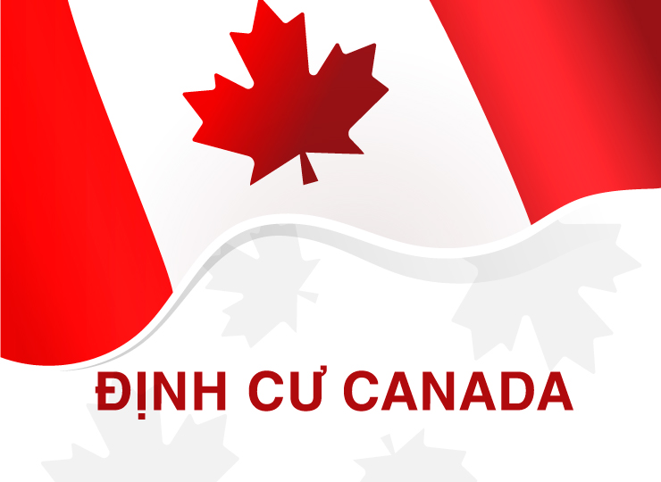 Định cư Canada: Điều kiện, quyền lợi và các chính sách